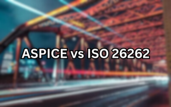 ASPICE vs ISO 26262 – Key Differences in Automotive Software Standards